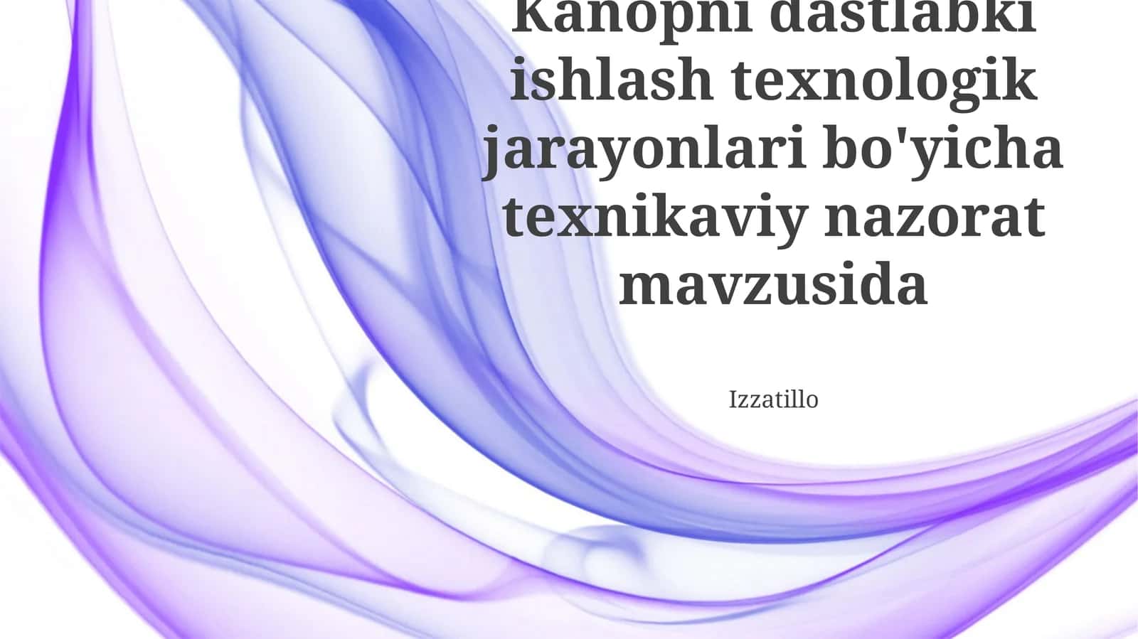 Kanopni dastlabki ishlash texnologik jarayonlari bo'yicha texnikaviy nazorat 1