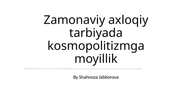Zamonaviy axloqiy tarbiyada kosmopolitizmga moyillik 1