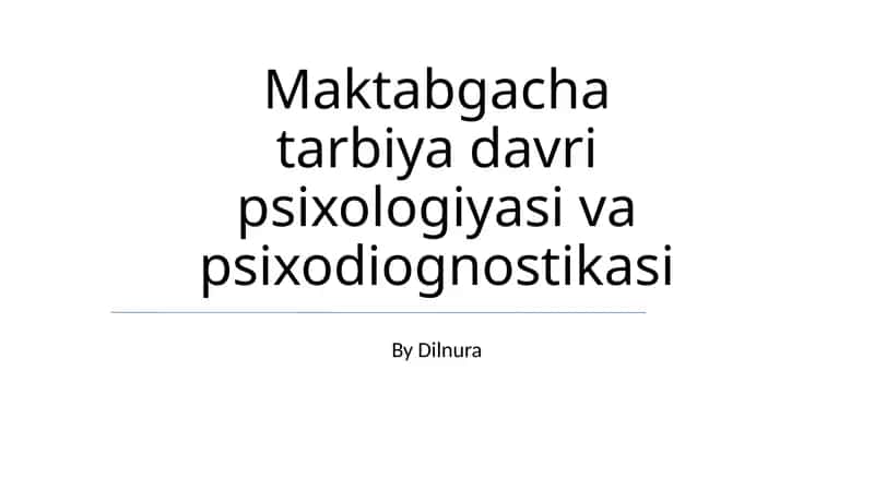 Maktabgacha tarbiya davri psixologiyasi va psixodiognostikasi 1