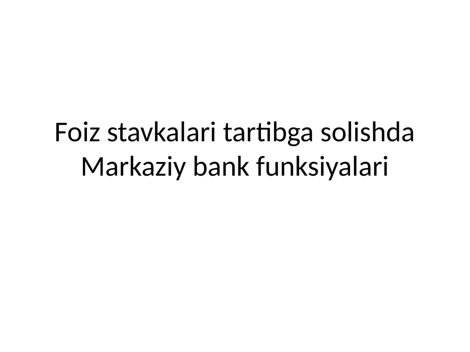 Foiz stavkalari tartibga solishda Markaziy bank funksiyalari 1