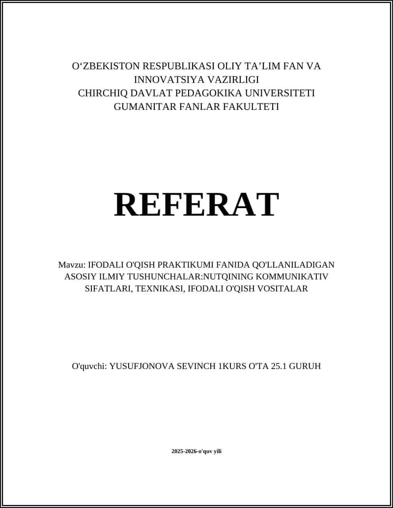 IFODALI O'QISH PRAKTIKUMI FANIDA QO'LLANILADIGAN ASOSIY ILMIY TUSHUNCHALAR:NUTQINING KOMMUNIKATIV SIFATLARI, TEXNIKASI, IFODALI O'QISH VOSITALAR 1