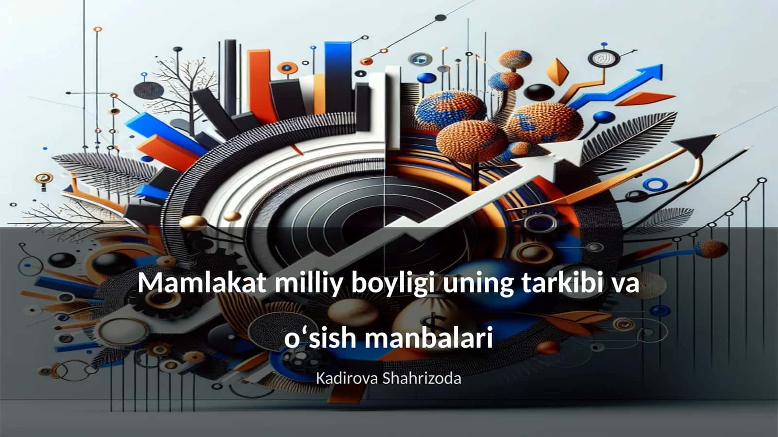 Mamlakat milliy boyligi uning tarkibi va oʻsish manbalari 1