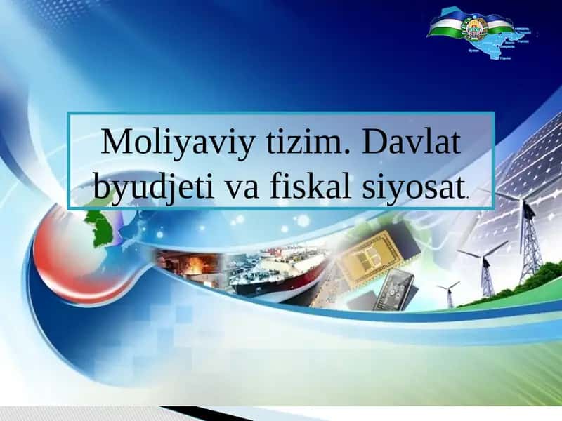 Moliyaviy tizim. Davlat byudjeti va fiskal siyosat 1