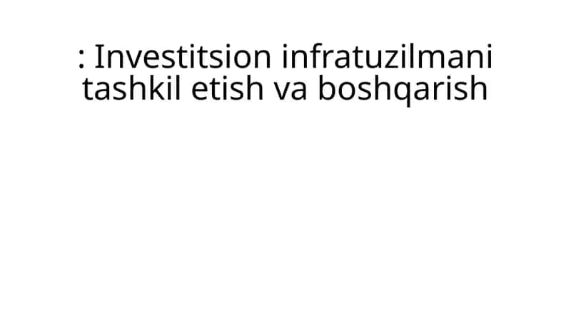 Investitsion infratuzilmani tashkil etish va boshqarish 1