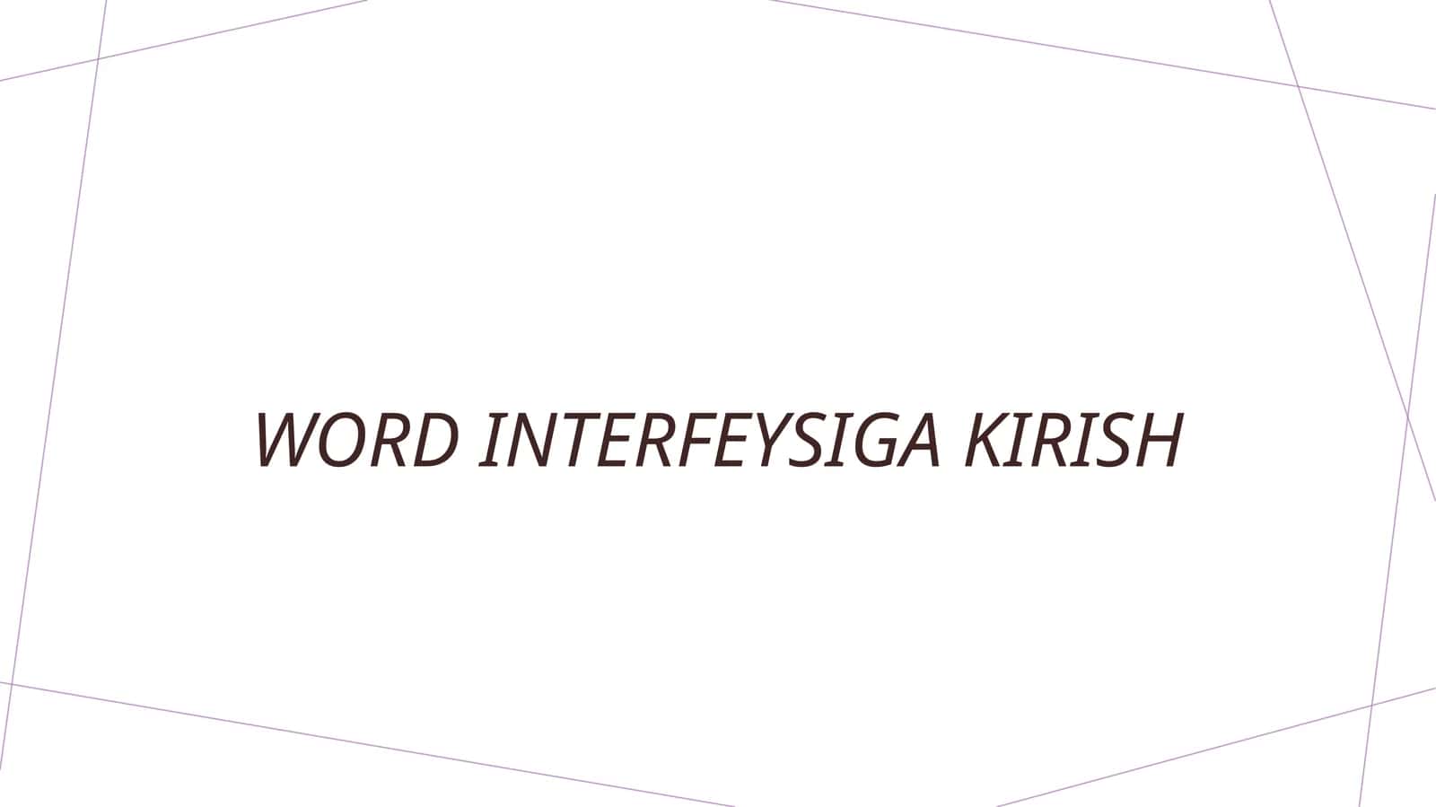 Microsoft Word interfeysiga kirish 1