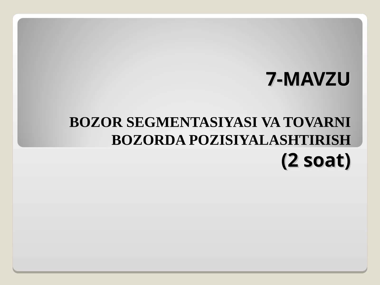 Bozor segmentasiyasi va tovarni pozitsionatsiya qilish 1