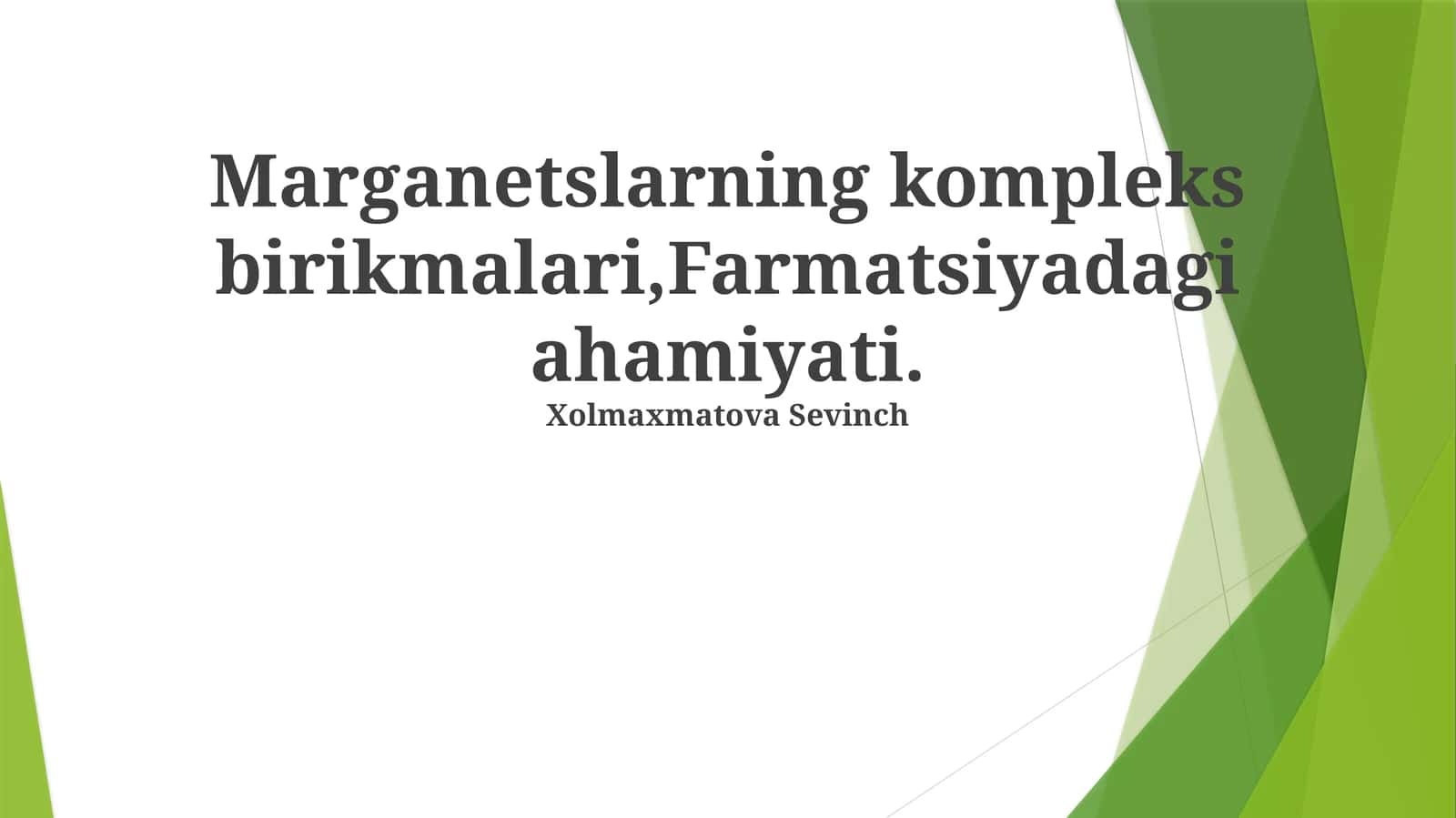 Marganetslarning kompleks birikmalari,Farmatsiyadagi ahamiyati. Xolmaxmatova Sevinch 1