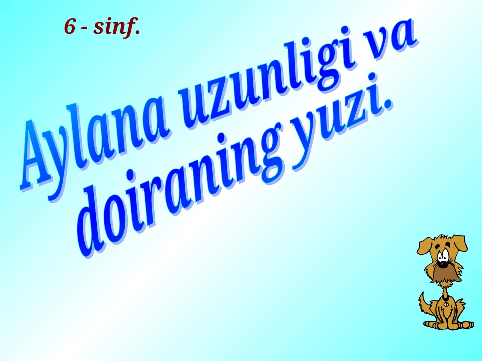 Aylana uzunligi va doiraning yuzi 1
