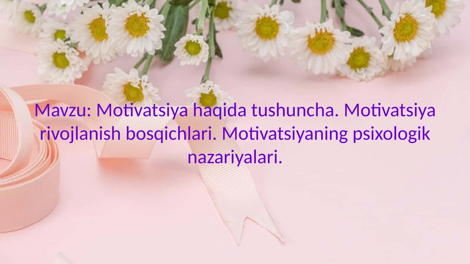 Motivatsiya haqida tushuncha. Motivatsiya rivojlanish bosqichlari. Motivatsiyaning psixologik nazariyalari 1