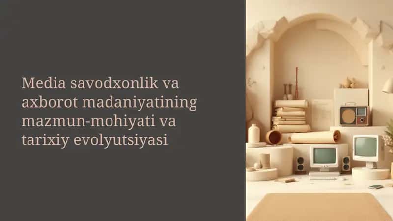 Media savodxonlik va axborot madaniyatining mazmun-mohiyati va tarixiy evolyutsiyasi 1