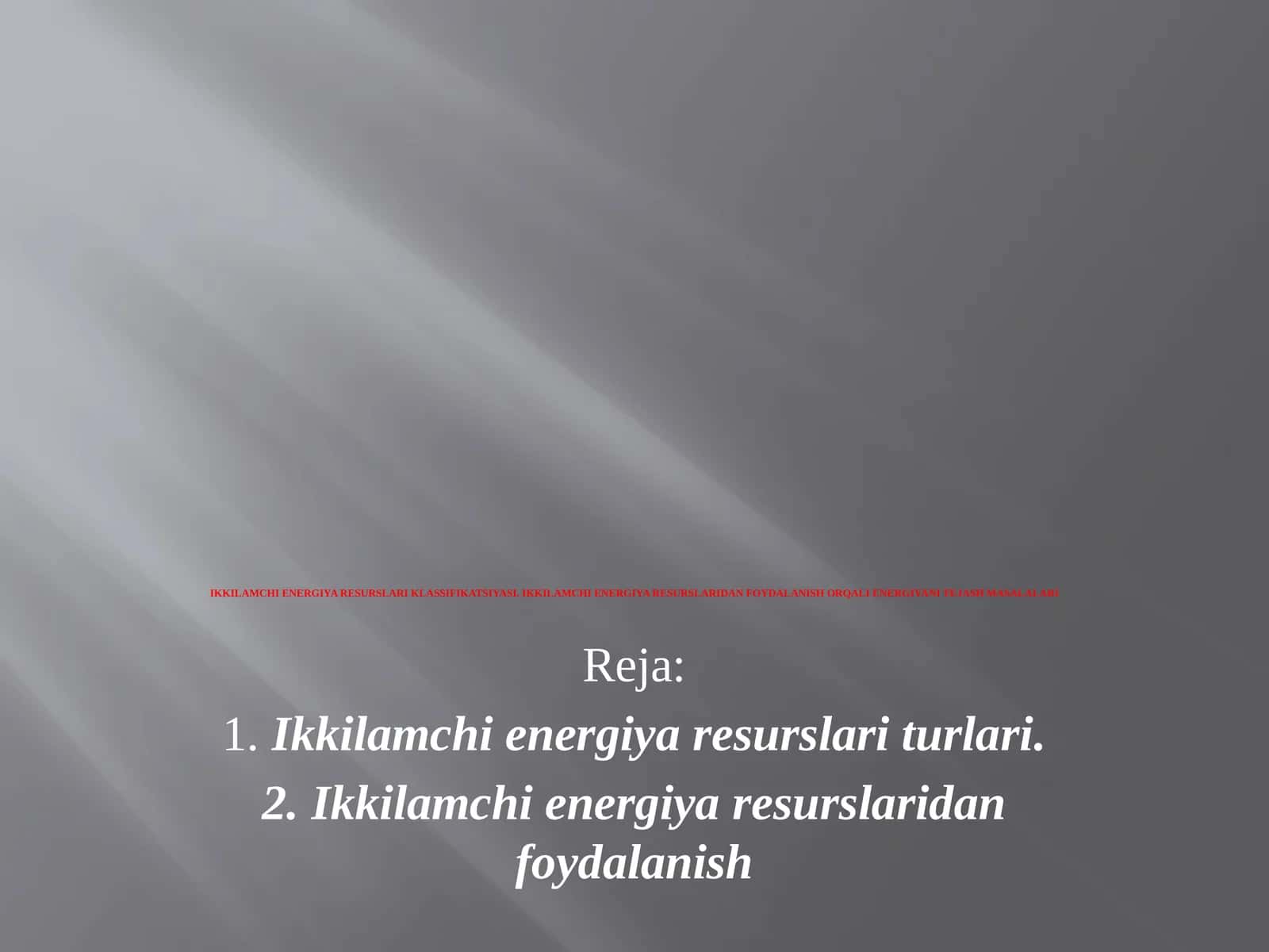 IKKILAMCHI ENERGIYA RESURSLARI KLASSIFIKATSIYASI. IKKILAMCHI ENERGIYA RESURSLARIDAN FOYDALANISH ORQALI ENERGIYANI TEJASH MASALALARI 1