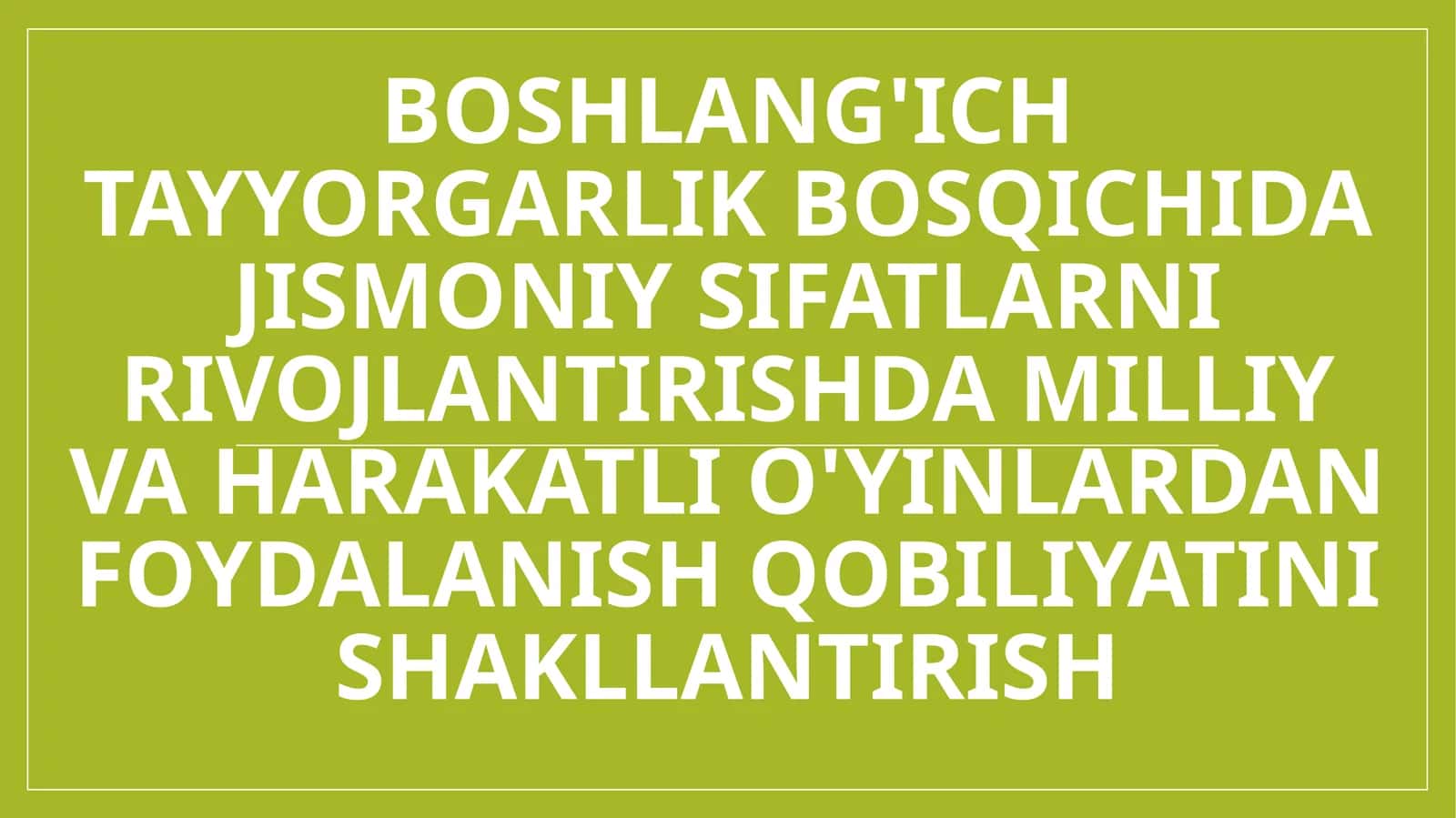 Boshlang'ich tayyorgarlik bosqichida jismoniy sifatlarni rivojlantirishda milliy va harakatli o'yinlardan foydalanish qobiliyatini shakllantirish 1
