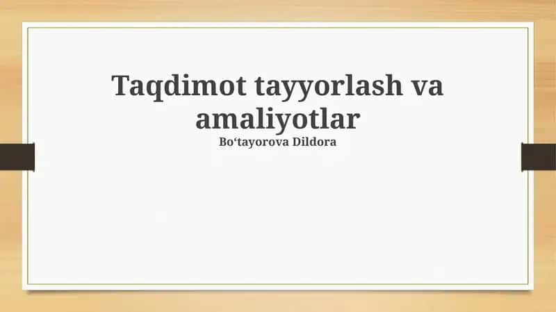 Taqdimot tayyorlash va amaliyotlar 1