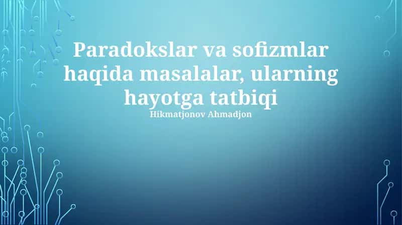 Paradokslar va sofizmlar haqida masalalar, ularning hayotga tatbiqi 1