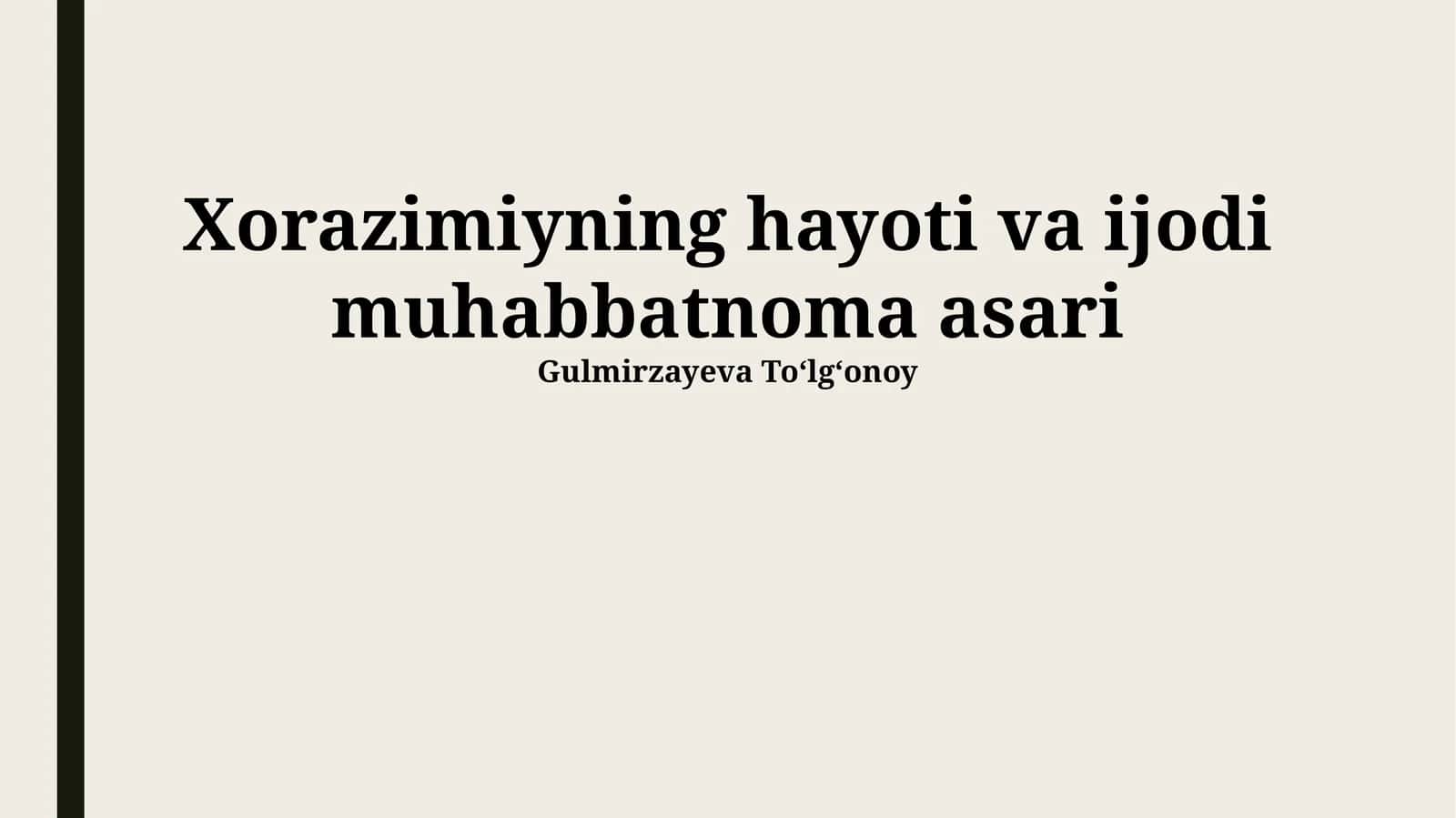 Xorazimiyning hayoti va ijodi muhabbatnoma asari 1