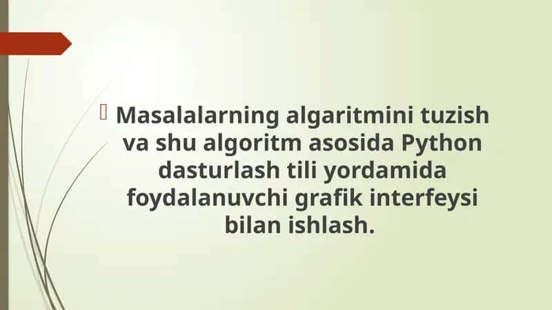 Masalalarning algaritmini tuzish va shu algoritm asosida Python dasturlash tili yordamida foydalanuvchi grafik interfeysi bilan ishlash. 1