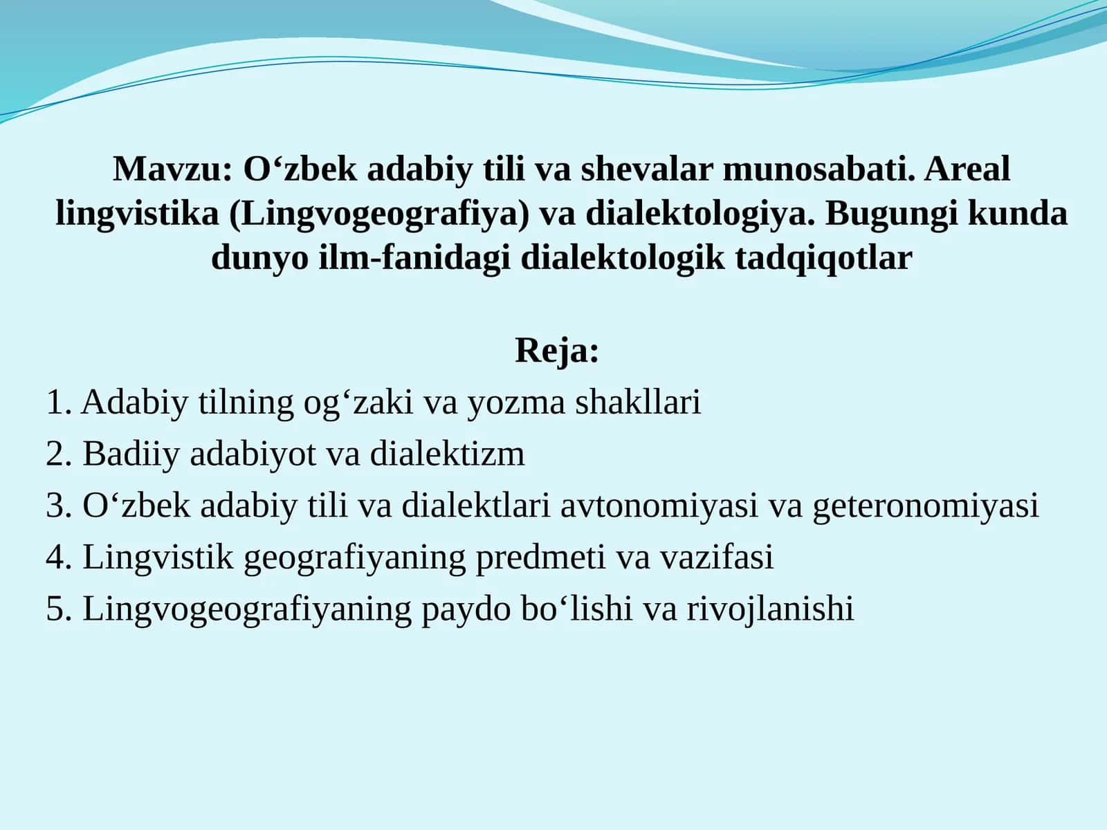 O‘zbek adabiy tili va shevalar munosabati. Real lingvistika (Lingvogeografiya) va dialektologiya. Bugungi kunda dunyo ilm-fanidagi dialektologik tadqiqotlar 1