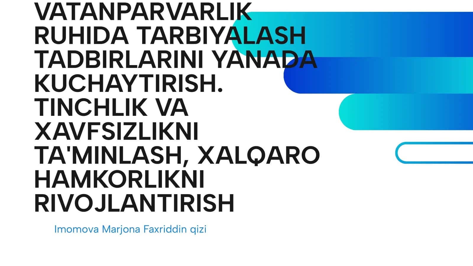 MA'NAVIY VA MA'RIFIY SOHALARDA ISLOHOTLARNI AMALGA OSHIRISH. YOSHLARNI HARBIY-VATANPARVARLIK RUHIDA TARBIYALASH TADBIRLARINI YANADA KUCHAYTIRISH. TINCHLIK VA XAVFSIZLIKNI TA'MINLASH, XALQARO HAMKORLIKNI RIVOJLANTIRISH 1