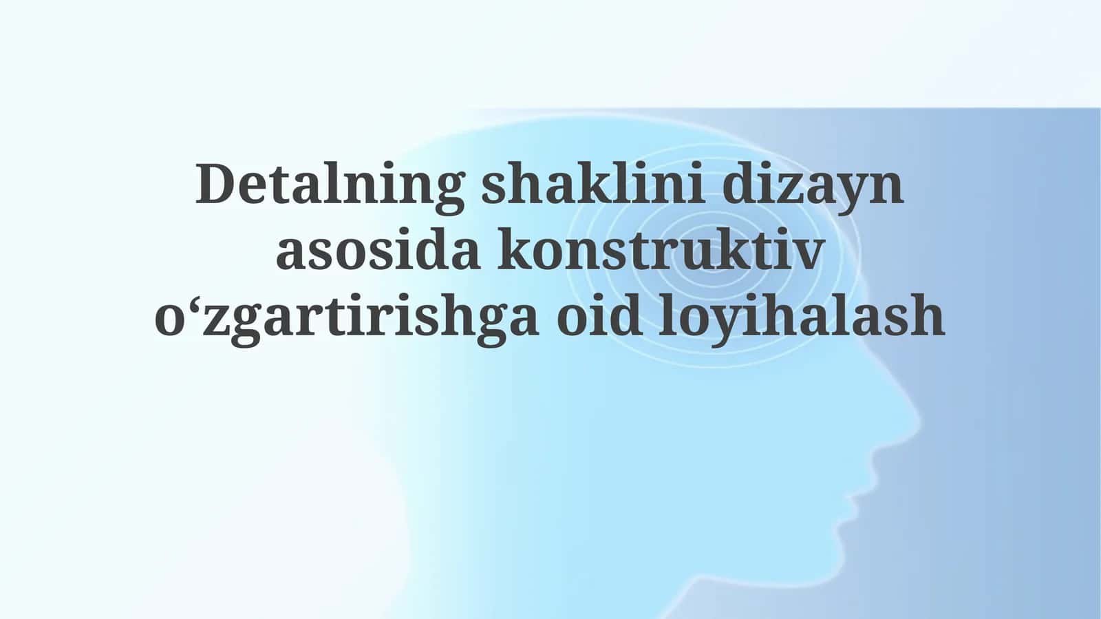 Detalningshaklinidizaynasosidakonstruktivoʻzgartirishgaoidloyihalash 1