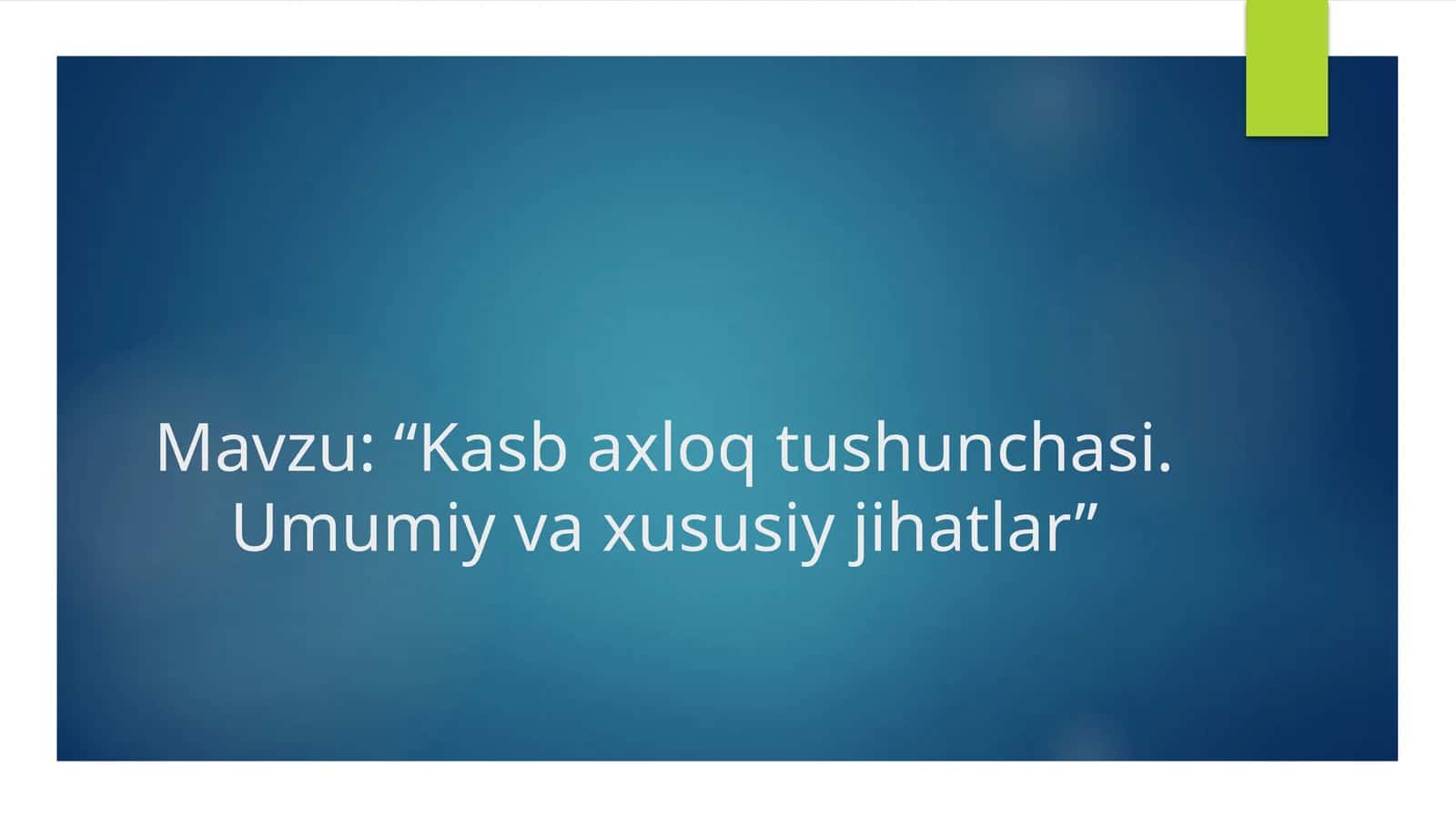Kasb axloq tushunchasi. Umumiy va xususiy jihatlar 1