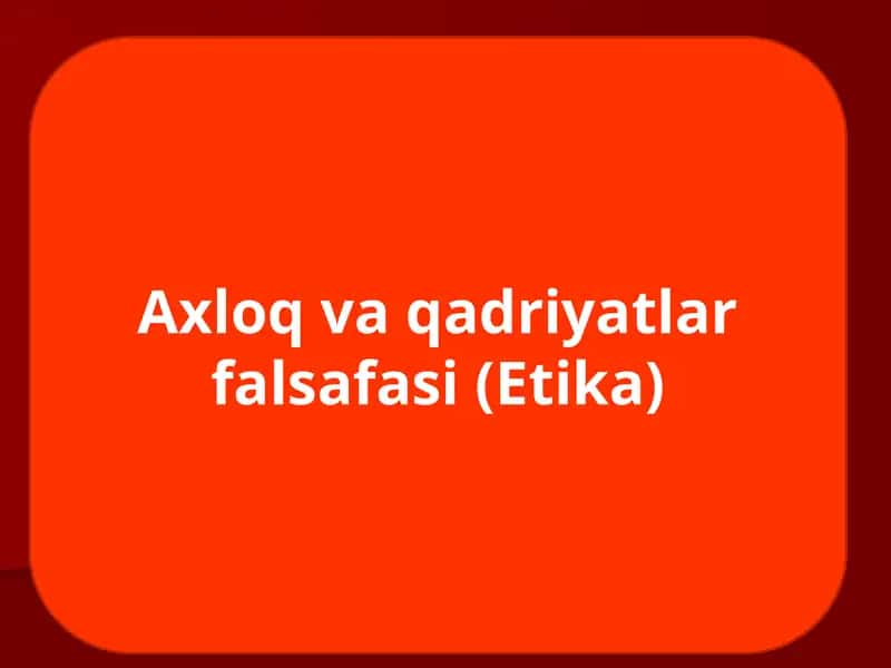 Ahloq va qadriyatlar falsafasi(Etika) 1