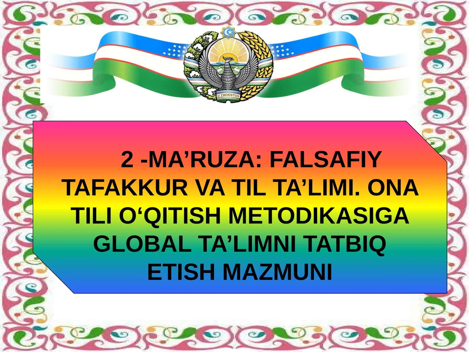 FALSAFIY TAFAKKUR VA TIL TA’LIMI. ONA TILI O‘QITISH METODIKASIGA GLOBAL TA’LIMNI TATBIQ ETISH MAZMUNI 1
