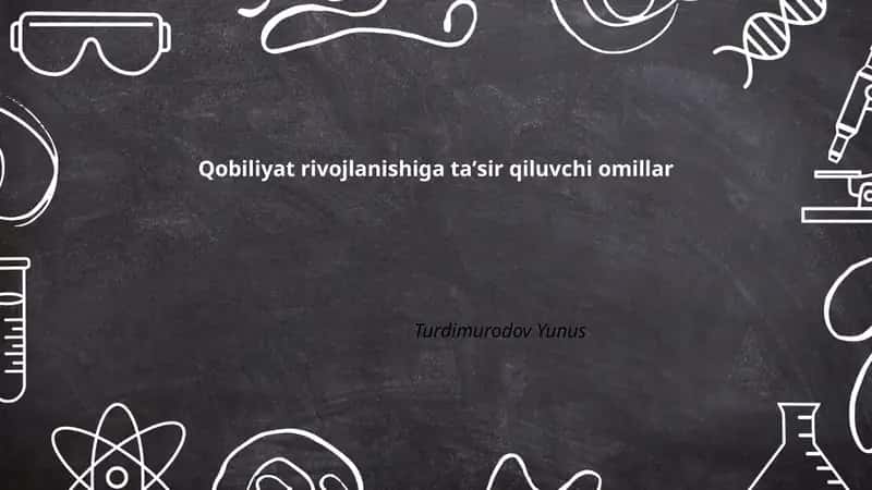 Qobiliyat rivojlanishiga taʼsir qiluvchi omillar 1