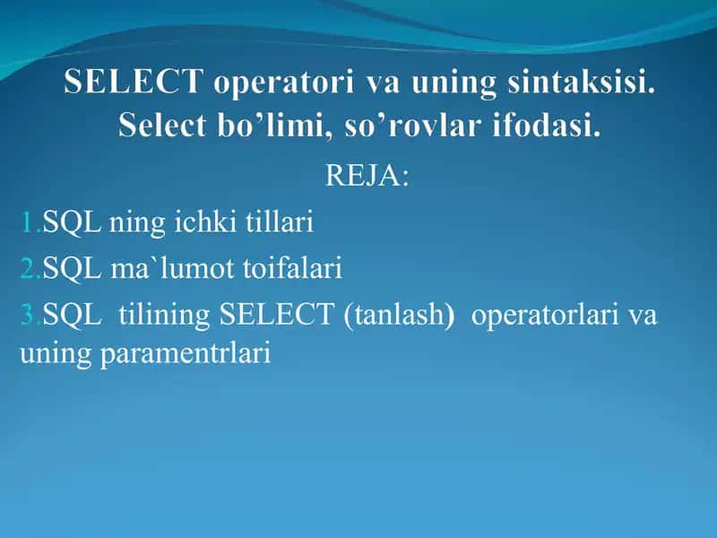 SELECT оpеratоri va uning sintaksisi. Select bo’limi, so’rоvlar ifоdasi. 1