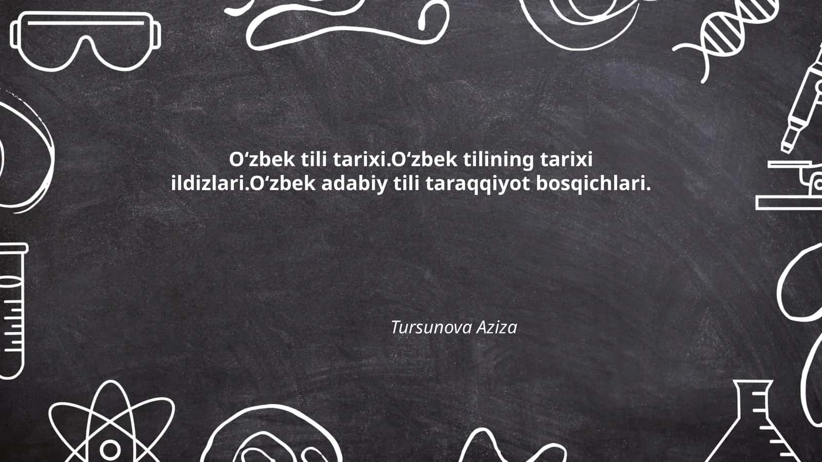 O‘zbek tili tarixi. O‘zbek tilining tarixi ildizlari. O‘zbek adabiy tili taraqqiyot bosqichlari 1