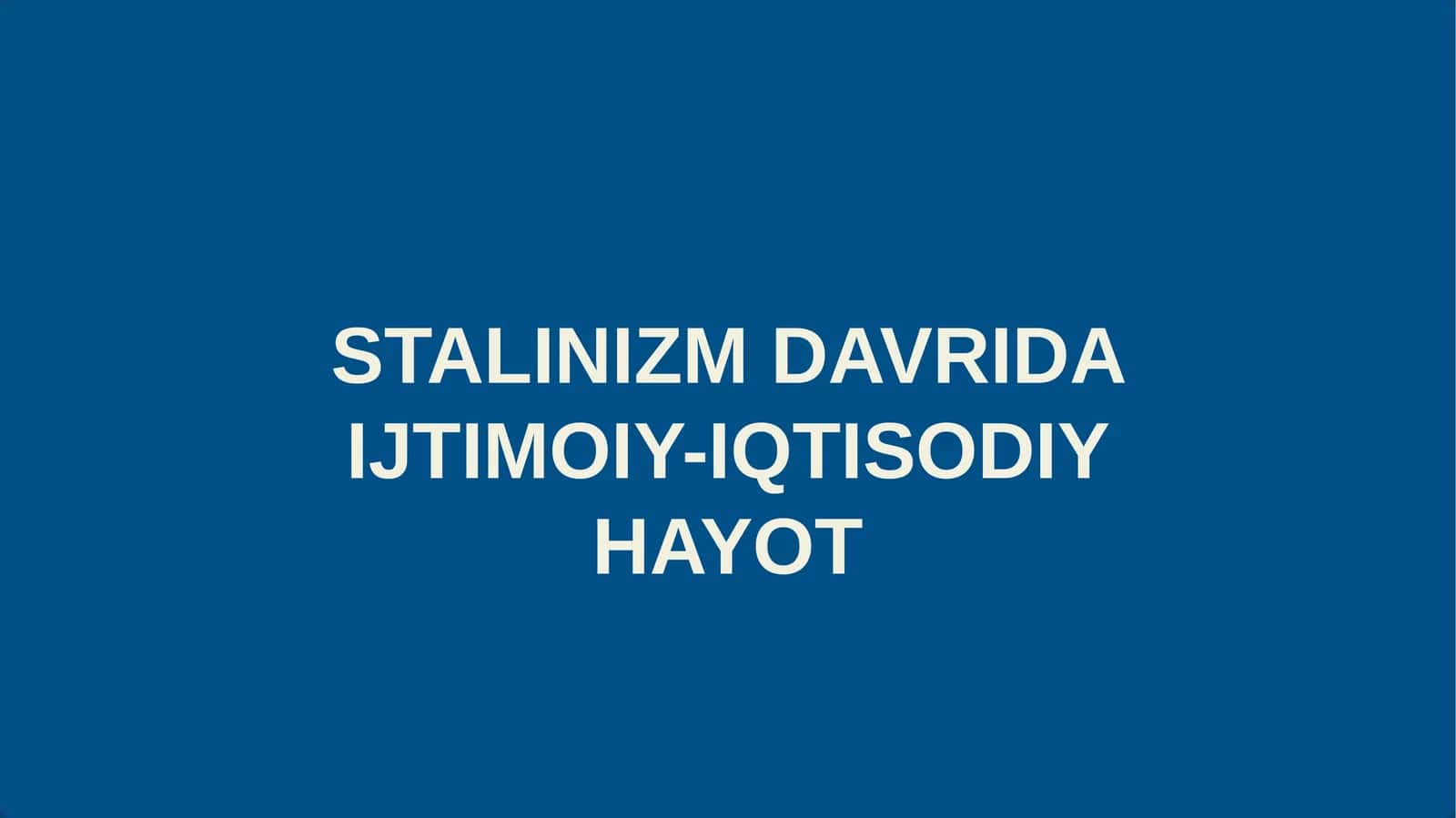 STALINIZM DAVRIDA IJTIMOIY-IQTISODIY HAYOT 1