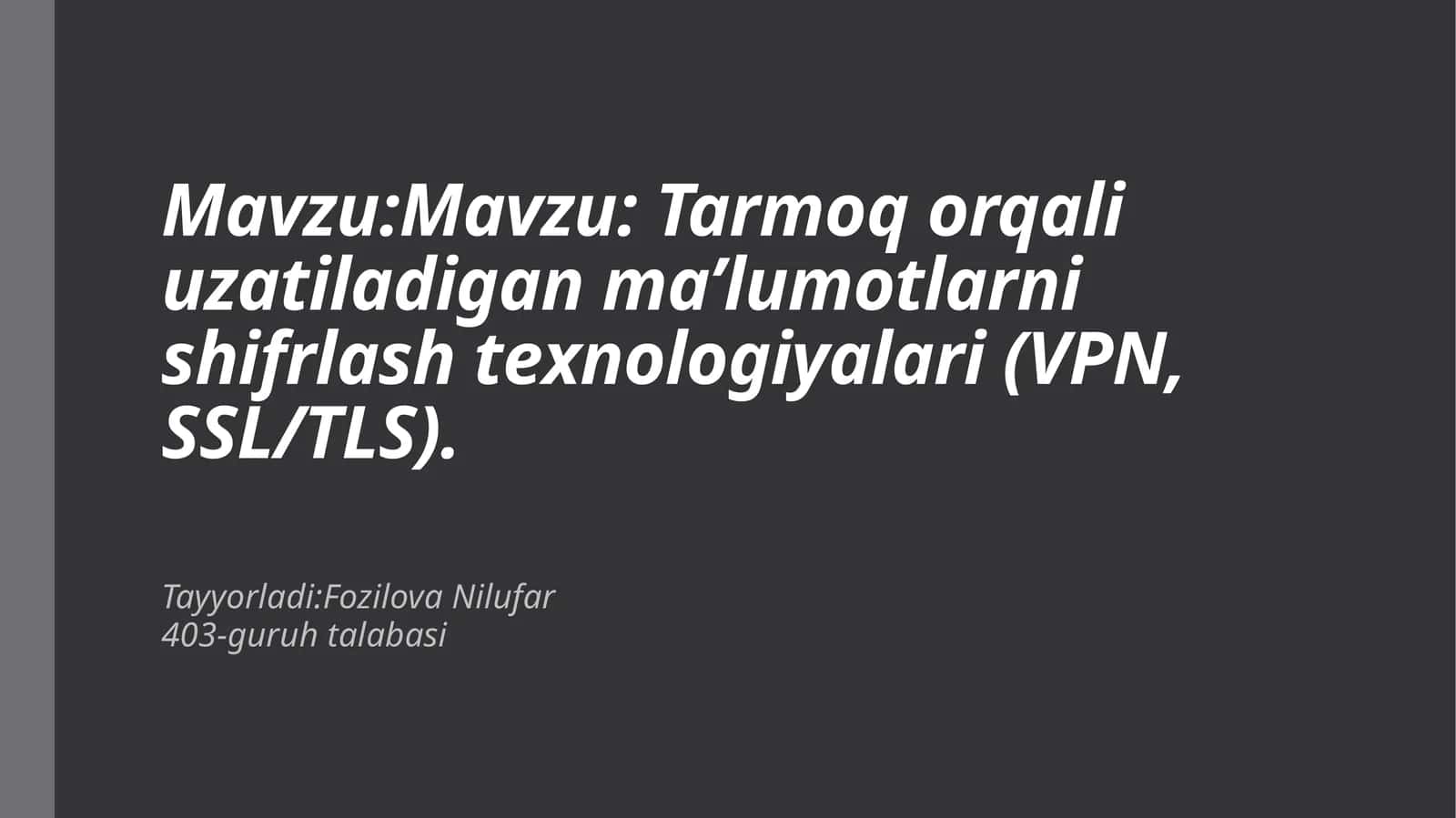 Tarmoq orqali uzatiladigan ma’lumotlarni shifrlash texnologiyalari (VPN, SSL/TLS) 1