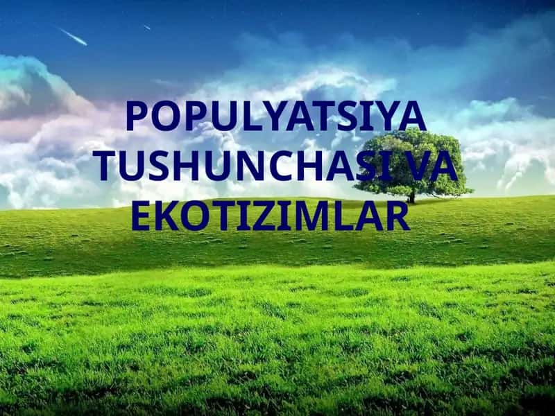 Populyatsiya tushunchasi va Ekotizimlar 1
