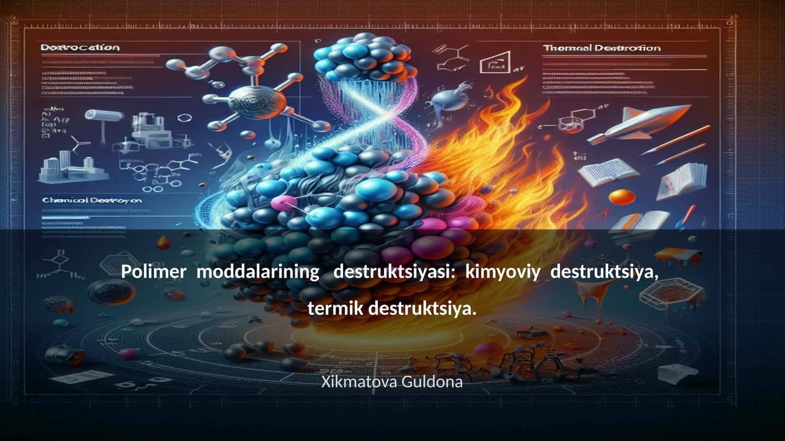 Pоlimеr mоddаlаrining dеstruktsiyasi: kimyoviy dеstruktsiya, tеrmik dеstruktsiya 1