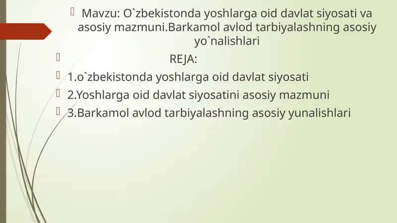 O`zbekistonda yoshlarga oid davlat siyosati va asosiy mazmuni.Barkamol avlod tarbiyalashning asosiy yo`nalishlari 1