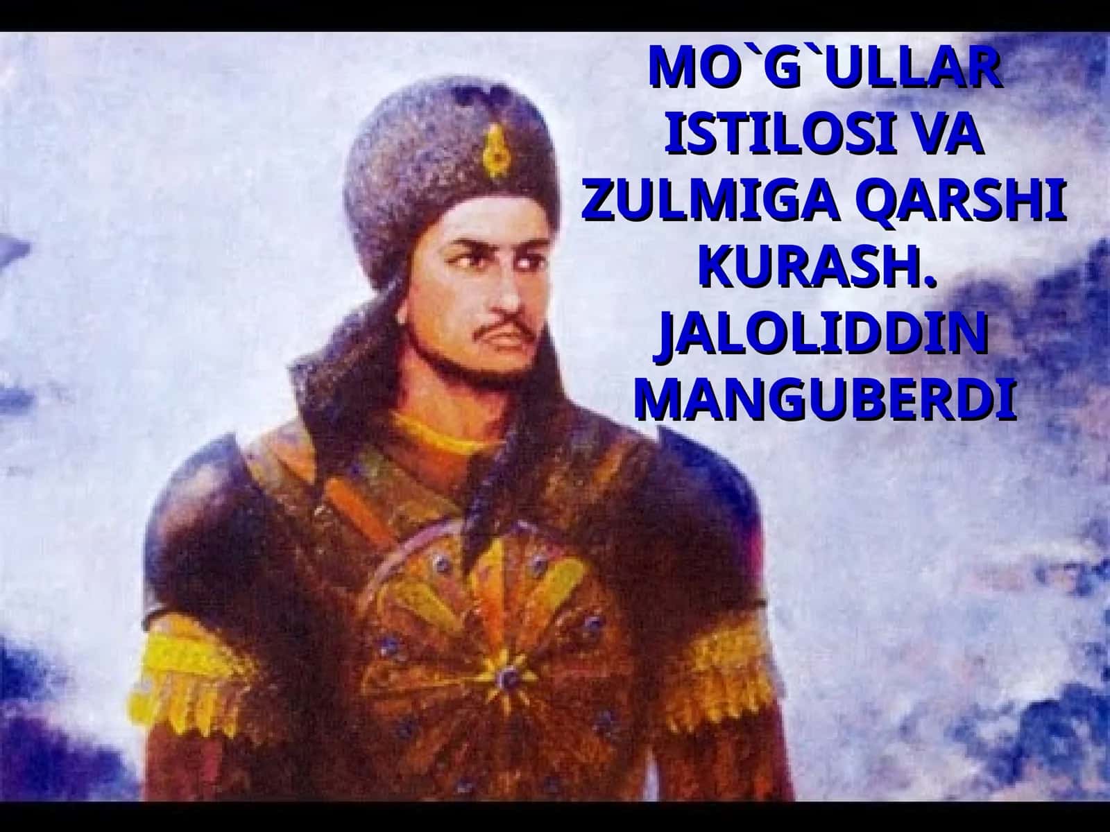 MO`G`ULLAR ISTILOSI VA ZULMIGA QARSHI KURASH. JALOLIDDIN MANGUBERDI 1
