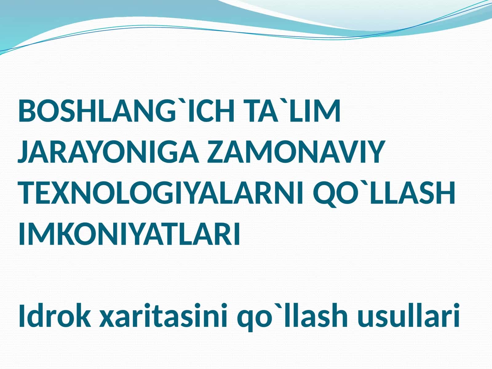 BOSHLANG`ICHTA`LIM JARAYONIGA ZAMONAVIY TEXNOLOGIYALARNI QO`LLASH IMKONIYATLARIIdrokxaritasiniqo`llashusullari 1
