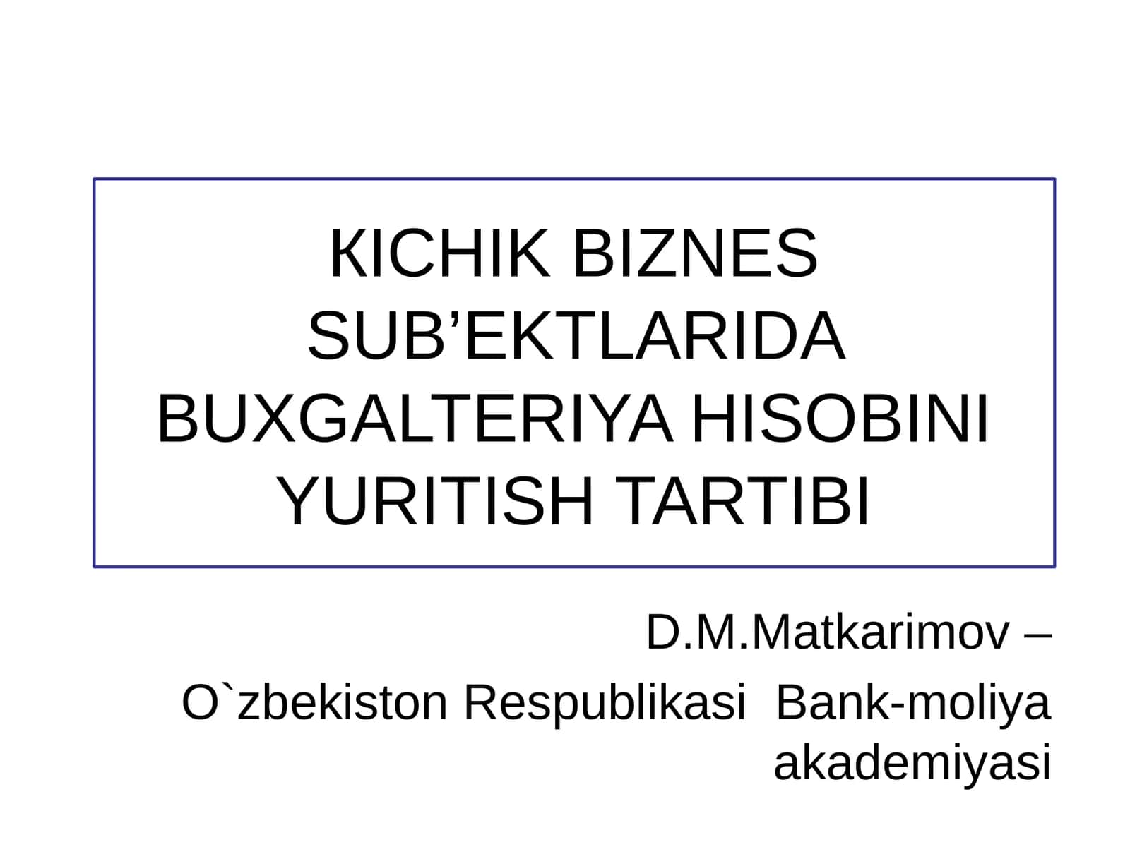 KICHIK BIZNES SUB’EKTLARIDA BUXGALTERIYA HISOBINIYURITISH TARTIBI 1
