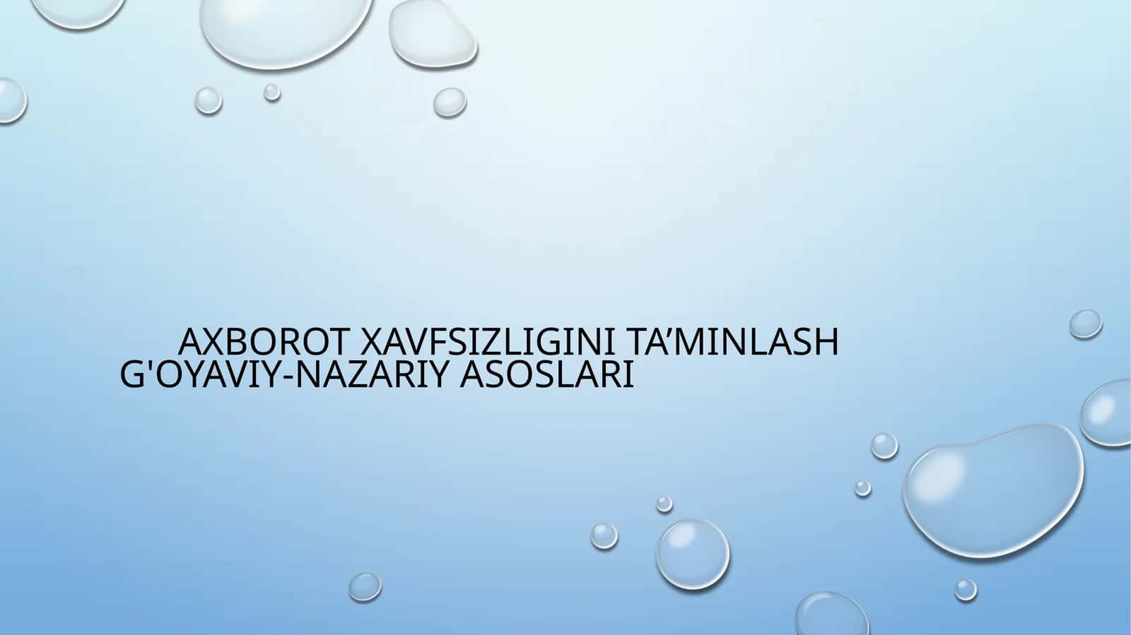 Axborot xavfsizligini ta’minlash g'oyaviy-nazariy asoslari 1