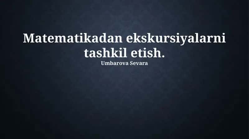 Matematikadan ekskursiyalarni tashkil etish 1