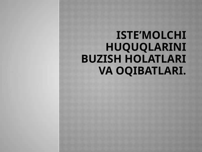 Iste’molchihuquqlarinibuzishholatlarivaoqibatlari 1