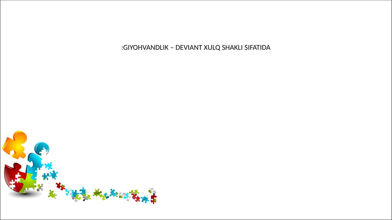GIYOHVANDLIK – DEVIANT XULQ SHAKLI SIFATIDA 1