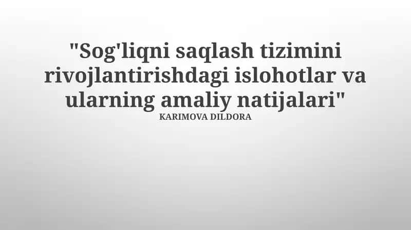 Sog'liqni saqlash tizimini rivojlantirishdagi islohotlar va ularning amaliy natijalari 1