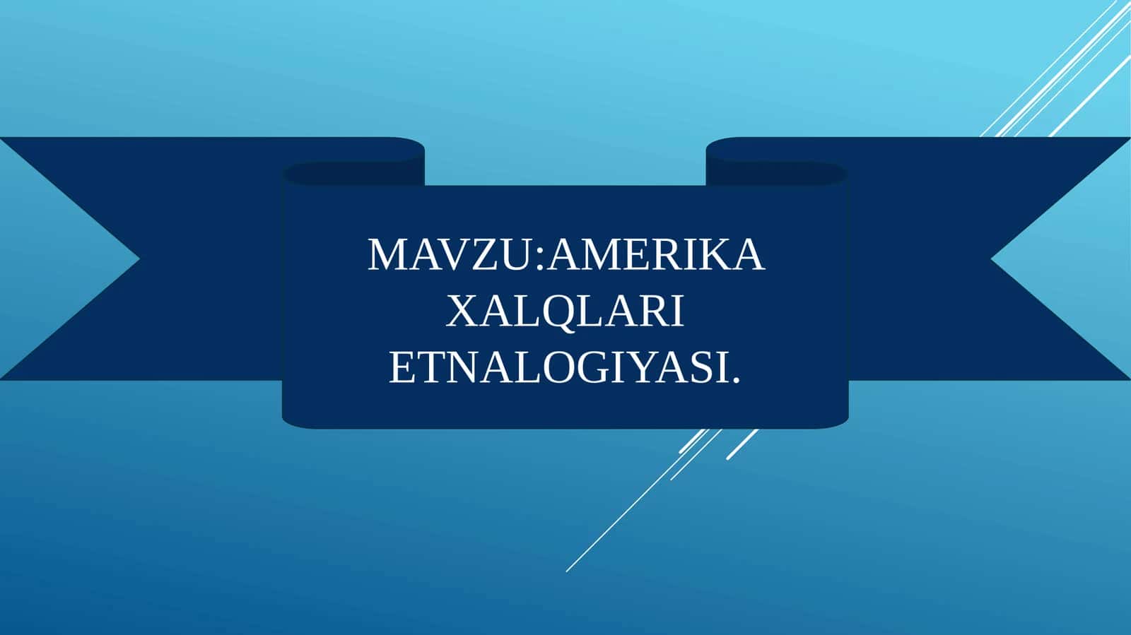 AMERIKA XALQLARI ETNALOGIYASI 1