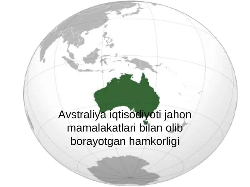Avstraliya iqtisodiyoti jahon mamalakatlari bilan olib borayotgan hamkorligi 1