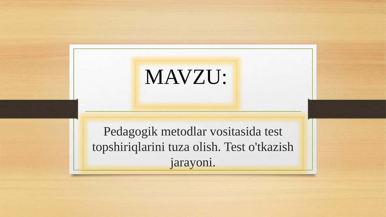 Test topshiriqlarini pedagogik metodlar asosida ishlab chiqish 1