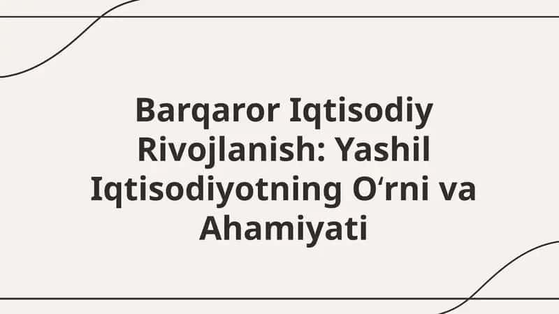 Barqaror Iqtisodiy Rivojlanish: Yashil Iqtisodiyotning Oʻrni va Ahamiyati 1