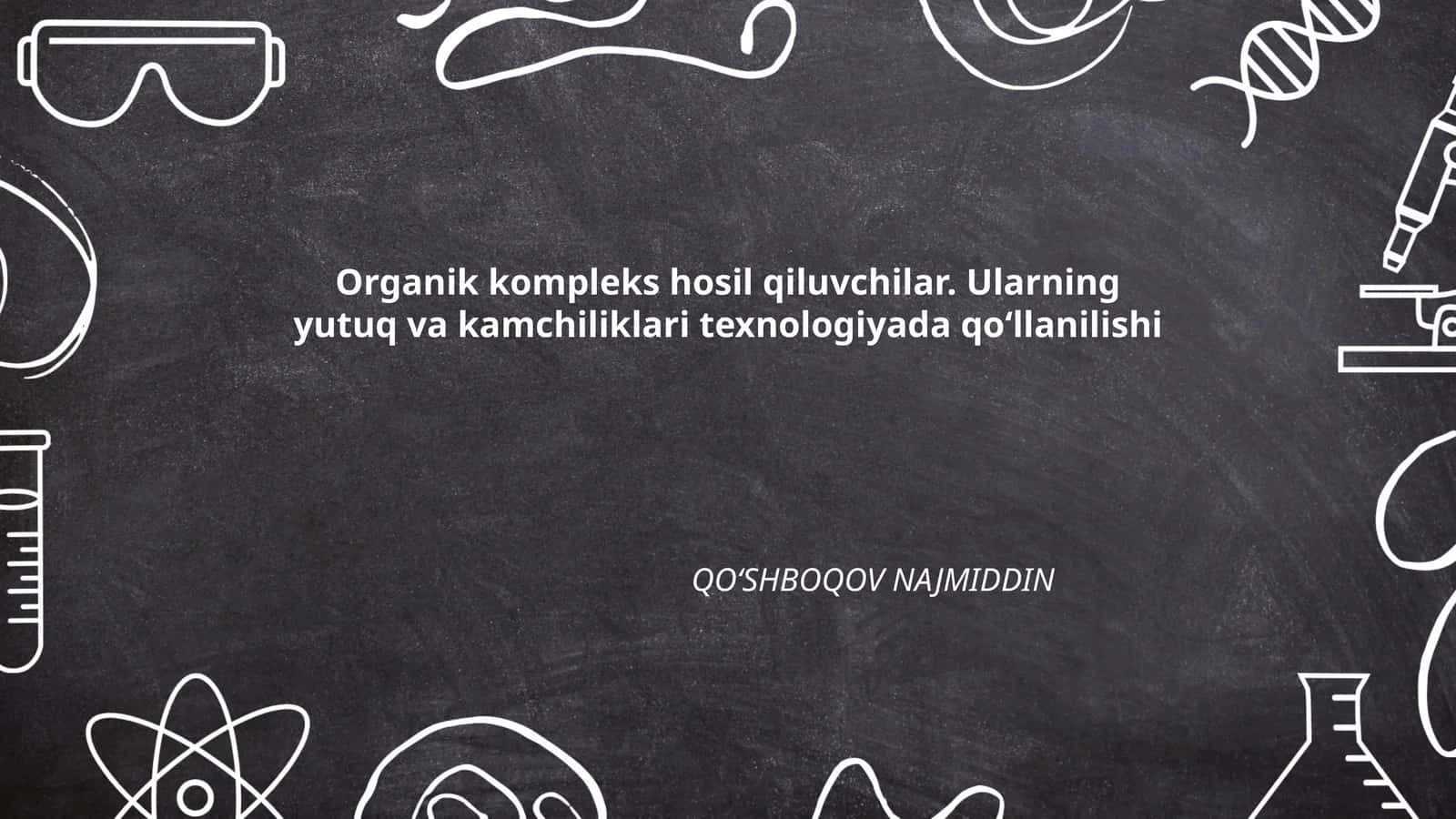 Organik kompleks hosil qiluvchilar. Ularning yutuq va kamchiliklari texnologiyada qoʻllanilishi 1