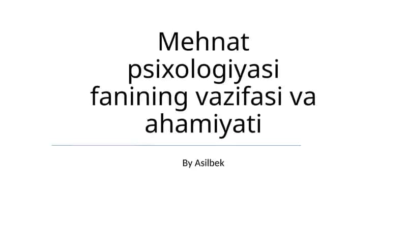 Mehnat psixologiyasi fanining vazifasi va ahamiyati 1