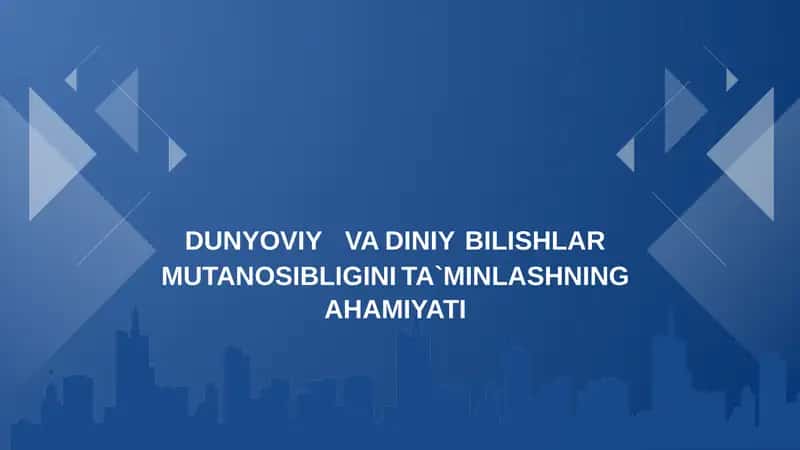 Dunyoviy va diniy bilishlar mutanosibligini taminlashning ahamiyati 1