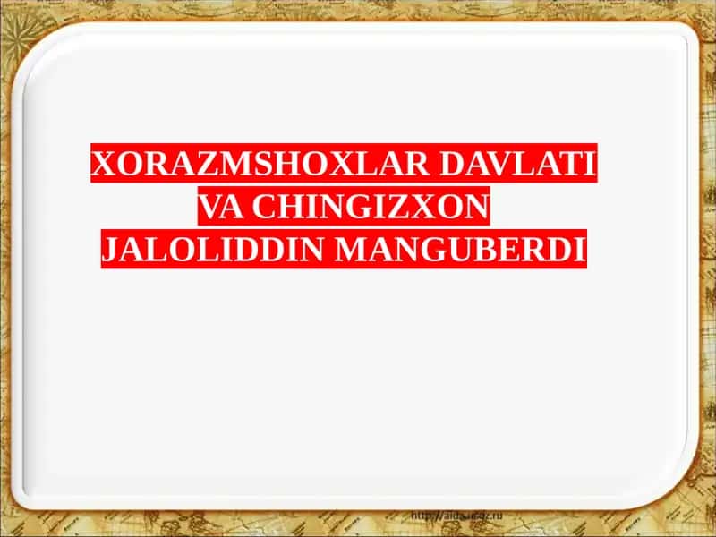Xorazmshoxlar davlati va chingizxon jaloliddin manguberdi 1